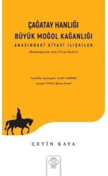Çağatay Hanlığı - Büyük Moğol Kağanlığı Arasındaki Siyasi İlişkiler - Post Yayınevi