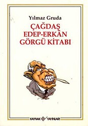Çağdaş Edep-Erkan Görgü Kitabı - Kaynak Yayınları