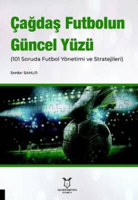 Çağdaş Futbolun Güncel Yüzü 101 Soruda Futbol Yönetimi ve Stratejileri - 1