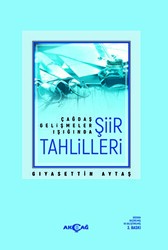 Çağdaş Gelişmeler Işığında Şiir Tahlilleri - Akçağ Yayınları