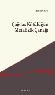 Çağdaş Kötülüğün Metafizik Çanağı - 1
