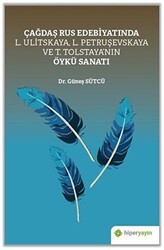 Çağdaş Rus Edebiyatında L. Ulitskaya, L. Petruşevskaya ve T. Tolstaya’nın Öykü Sanatı - Hiperlink Yayınları
