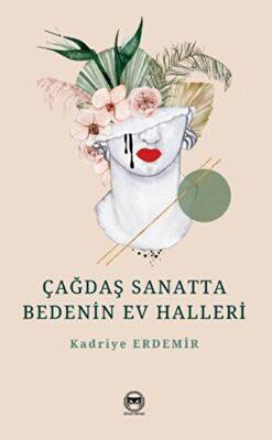 Çağdaş Sanatta Bedenin Ev Halleri - 1
