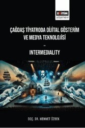 Çağdaş Tiyatroda Dijital Gösterim: Intermediality - Eğitim Yayınevi - Bilimsel Eserler