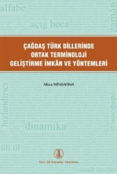 Çağdaş Türk Dillerinde Ortak Terminoloji Geliştirme İmkân Ve Yöntemleri - Türk Dil Kurumu Yayınları