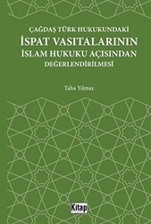 Çağdaş Türk Hukukundaki İspat Vasıtalarının İslam Hukuku Açısından Değerlendirilmesi - Kitap Dünyası Yayınları