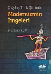 Çağdaş Türk Şiirinde Modernizmin İmgeleri - Çolpan Kitap