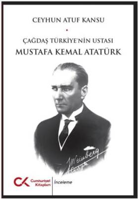 Çağdaş Türkiye`nin Ustası Mustafa Kemal Atatürk - 1