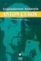Çağdaşlarının Anılarıyla Anton Çehov - Cem Yayınevi