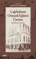 Çağdaşlaşan Osmanlı Eğitimi Üzerine Seçilmiş Yazılar - Çizgi Kitabevi Yayınları