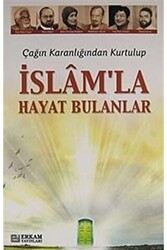 Çağın Karanlığından Kurtulup İslam`la Hayat Bulanlar - Erkam Yayınları