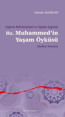 Çağının Belirlenimleri ve Algıları Işığında Hz. Muhammed’in Yaşam Öyküsü - 1