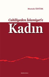 Cahiliyeden İslamiyet’e Kadın - Ankara Okulu Yayınları