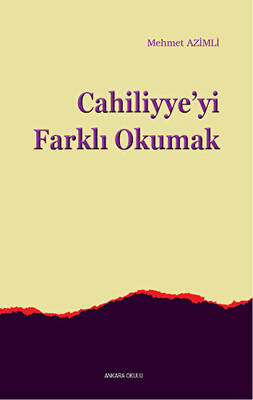 Cahiliyye`yi Farklı Okumak - 1