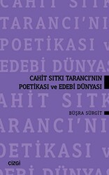 Cahit Sıtkı Tarancı`nın Poetikası ve Edebi Dünyası - Çizgi Kitabevi Yayınları