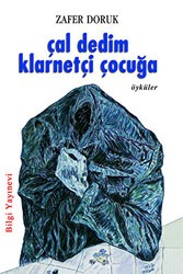 Çal Dedim Klarnetçi Çocuğa - Bilgi Yayınevi