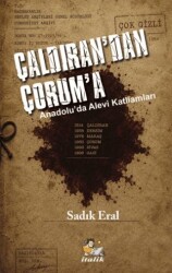 Çaldıran`dan Çorum`a Anadolu`da Alevi Katliamları - İtalik Yayınevi