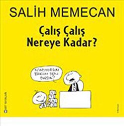 Çalış Çalış Nereye Kadar? - Mart Yayınları