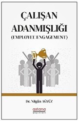 Çalışan Adanmışlığı Employee Engagement - Astana Yayınları