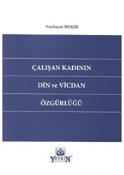 Çalışan Kadının Din Ve Vicdan Özgürlüğü - Yetkin Yayınları