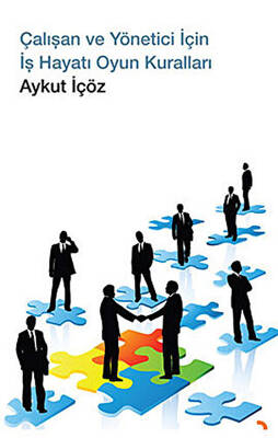 Çalışan ve Yönetici İçin İş Hayatı Oyun Kuralları - 1