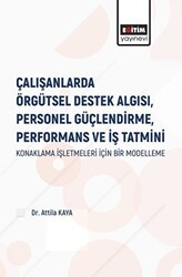 Çalışanlarda Örgütsel Destek Algısı Personel Güçlendirme Performans ve İş Tatmini - Eğitim Yayınevi - Bilimsel Eserler
