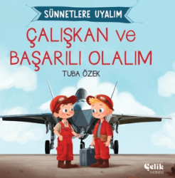 Çalışkan ve Başarılı Olalım Sünnetlere Uyalım - Çelik Yayınevi