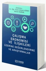 Çalışma Ekonomisi Ve İlişkileri Üzerine Değerlendirmeler Ve Araştırmalar - Efe Akademi Yayınları