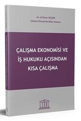 Çalışma Ekonomisi ve İş Hukuku Açısından Kısa Çalışma - Legal Yayıncılık