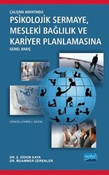 Çalışma Hayatında Psikolojik Sermaye, Mesleki Bağlılık ve Kariyer Planlamasına Genel Bakış - Nobel Akademik Yayıncılık