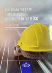 Çalışma Yaşamı, Toplumsal Belirsizlik ve Risk - Orion Kitabevi