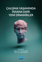 Çalışma Yaşamında İnsana Dair Yeni Dinamikler - Nobel Akademik Yayıncılık