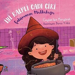 Çalışmanın Mutluluğu - İyi Kalpli Cadı Çiki - İthaki Çocuk Yayınları