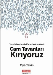 Cam Tavanları Kırıyoruz - Yerel Yönetimde Kadın Mücadelesi - Maya Akademi Yayınları