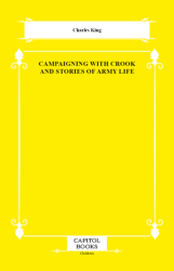 Campaigning With Crook and Stories of Army Life - Capitol Books