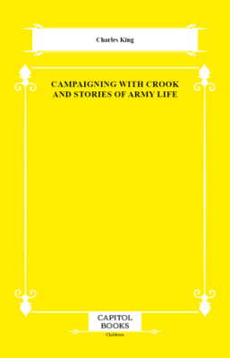 Campaigning With Crook and Stories of Army Life - 1