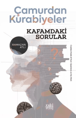 Çamurdan Kurabiyeler - Kafamdaki Sorular - 1