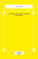 Canada and the Canadian Question - Capitol Books