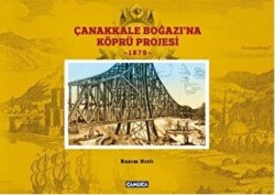 Çanakkale Boğazına Köprü Projesi - 1879 - Çamlıca Basım Yayın