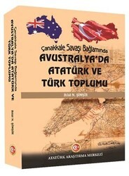 Çanakkale Savaşı Bağlamında Avustralya`da Atatürk ve Türk Toplumu - Atatürk Araştırma Merkezi