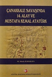 Çanakkale Savaşı`nda 14. Alay ve Mustafa Kemal Atatürk - Atatürk Araştırma Merkezi