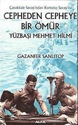 Çanakkale Savaşı’ndan Kurtuluş Savaşı’na Cepheden Cepheye Bir Ömür Yüzbaşı Mehmet Hilmi - Alfa Yayınları