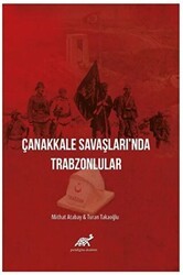Çanakkale Savaşları`nda Trabzonlular - Paradigma Akademi Yayınları