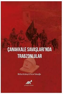 Çanakkale Savaşları`nda Trabzonlular - 1