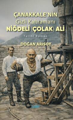 Çanakkale’nin Gizli Kahramanı Niğdeli Çolak Ali - 1