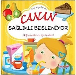Canan Sağlıklı Besleniyor - Küçük Hayat Dersleri - Yumurcak Yayınları