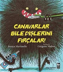 Canavarlar Bile Dişlerini Fırçalar - Bilgi Yayınevi