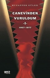 Canevinden Vuruldum 1 1957-1977 - Gece Kitaplığı