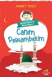 Canım Peygamberim - Küçük Ömer`in Maceraları 1 - Mevsimler Kitap