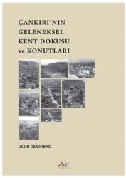 Çankırı’nın Geleneksel Kent Dokusu Ve Konutları - Aktif Yayınevi
